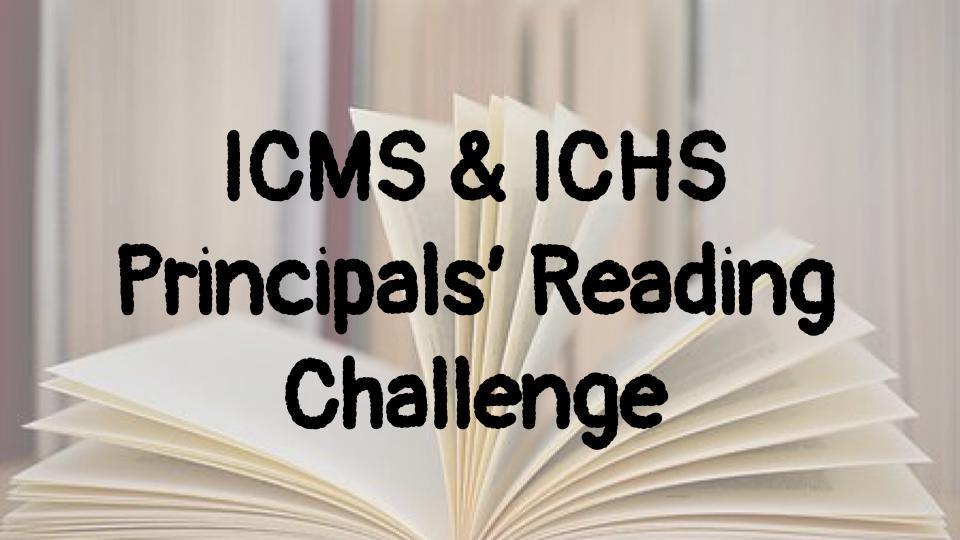 ICMS & ICHS Principals' Reading Challenge